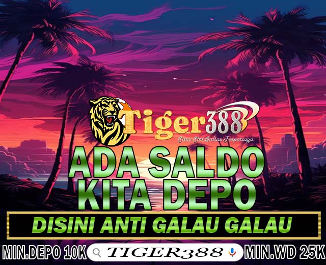 TIGER388 Slot Casino Macau Deposit Paling Murah Rp10Ribu